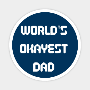 World’s Okayest Dad Magnet